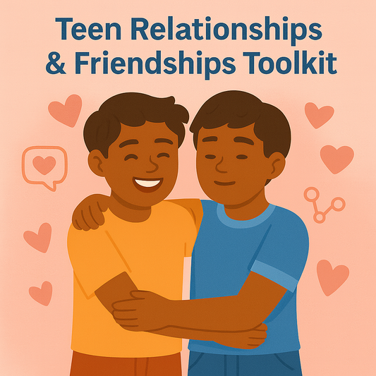 Teen Relationships & Friendships Toolkit